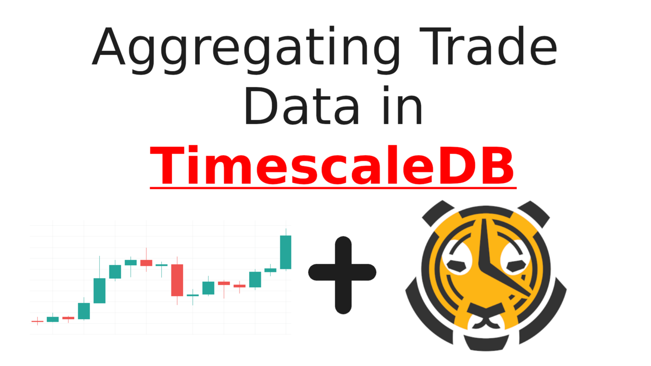 Continuously Aggregating Trade Data in Timescaledb